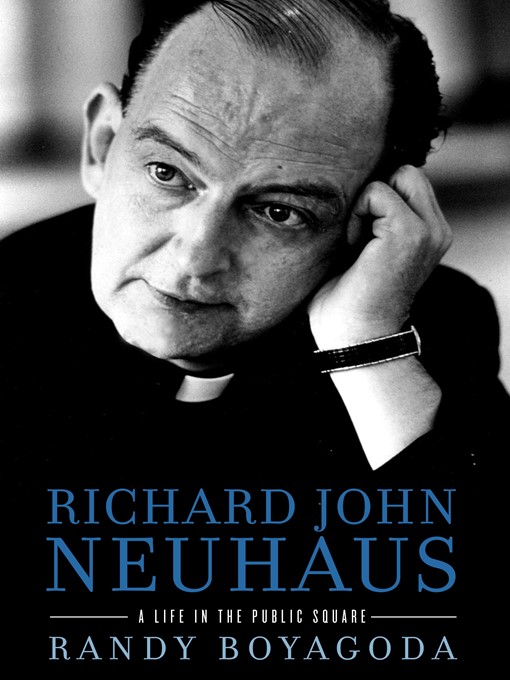 Title details for Richard John Neuhaus by Randy Boyagoda - Available
